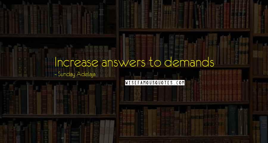 Sunday Adelaja Quotes: Increase answers to demands