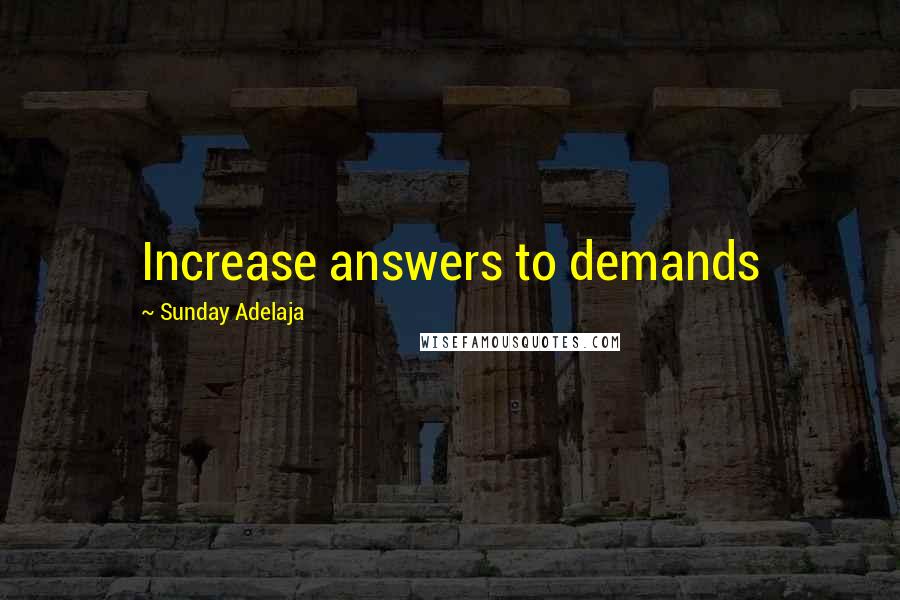 Sunday Adelaja Quotes: Increase answers to demands