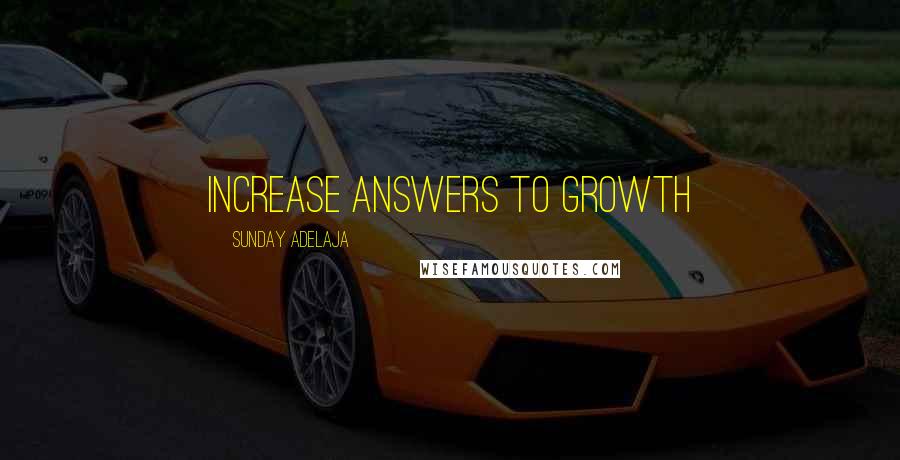 Sunday Adelaja Quotes: Increase answers to growth