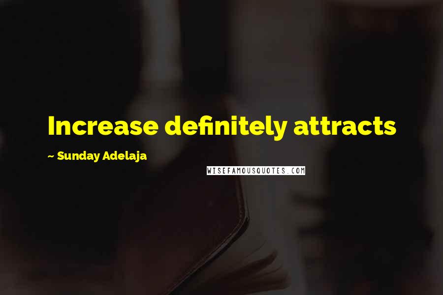 Sunday Adelaja Quotes: Increase definitely attracts