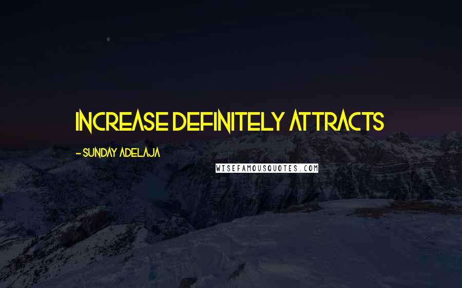 Sunday Adelaja Quotes: Increase definitely attracts