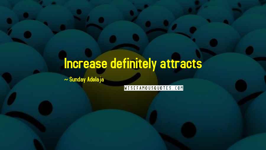 Sunday Adelaja Quotes: Increase definitely attracts