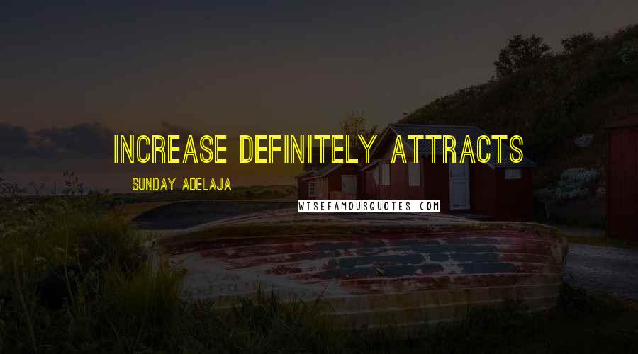 Sunday Adelaja Quotes: Increase definitely attracts