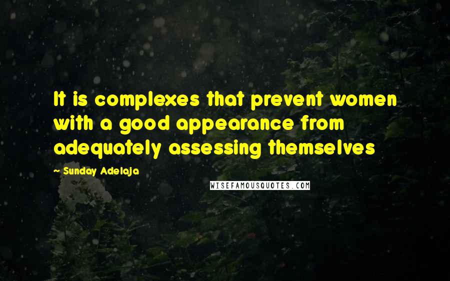 Sunday Adelaja Quotes: It is complexes that prevent women with a good appearance from adequately assessing themselves