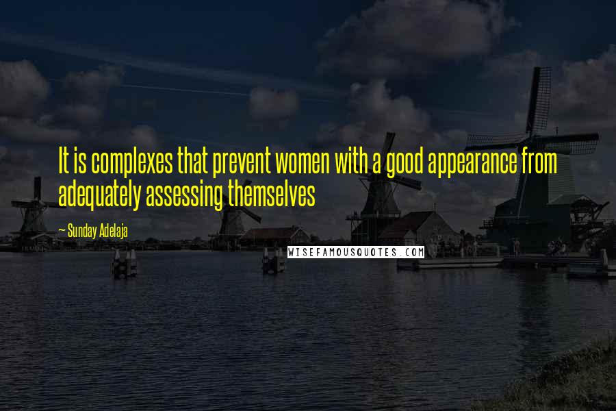 Sunday Adelaja Quotes: It is complexes that prevent women with a good appearance from adequately assessing themselves
