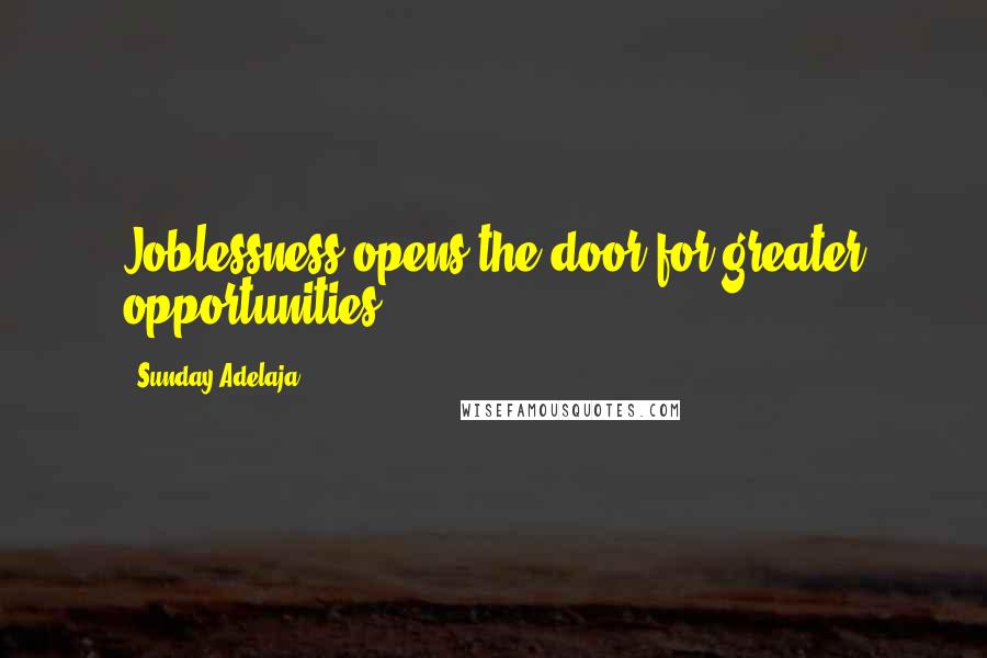 Sunday Adelaja Quotes: Joblessness opens the door for greater opportunities