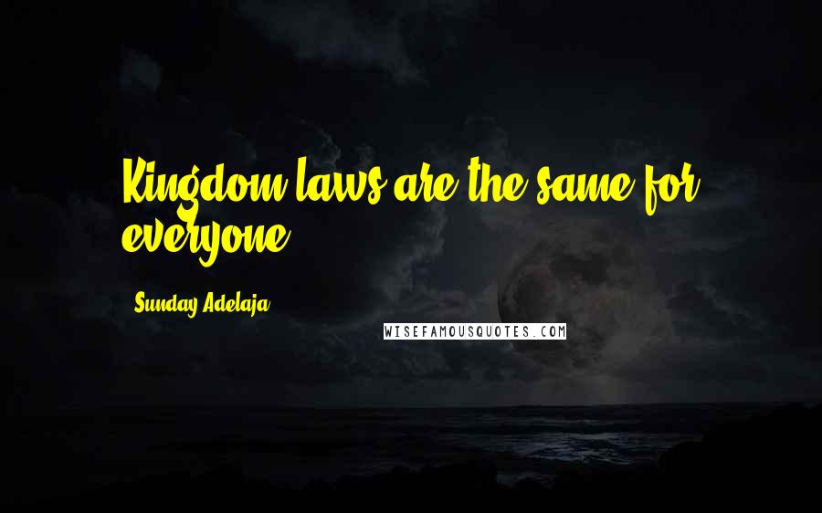 Sunday Adelaja Quotes: Kingdom laws are the same for everyone