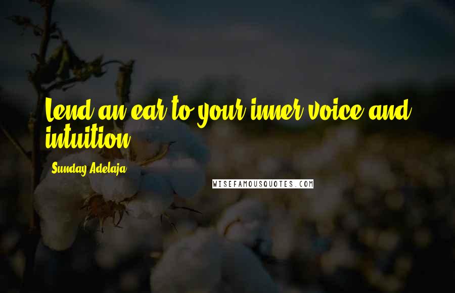 Sunday Adelaja Quotes: Lend an ear to your inner voice and intuition