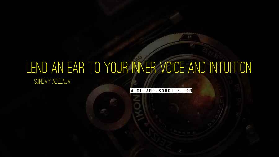 Sunday Adelaja Quotes: Lend an ear to your inner voice and intuition