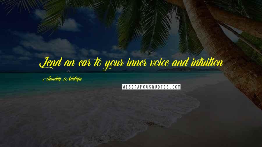 Sunday Adelaja Quotes: Lend an ear to your inner voice and intuition