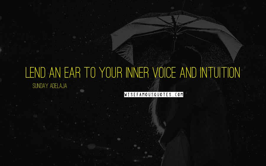 Sunday Adelaja Quotes: Lend an ear to your inner voice and intuition