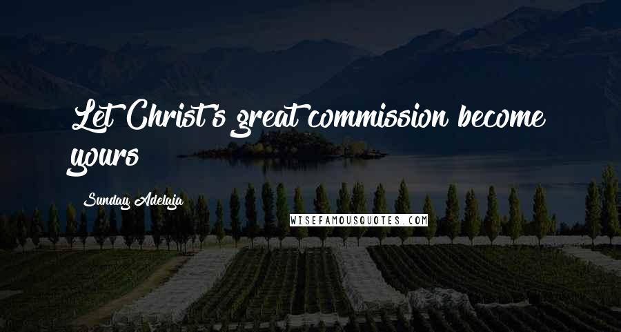 Sunday Adelaja Quotes: Let Christ's great commission become yours