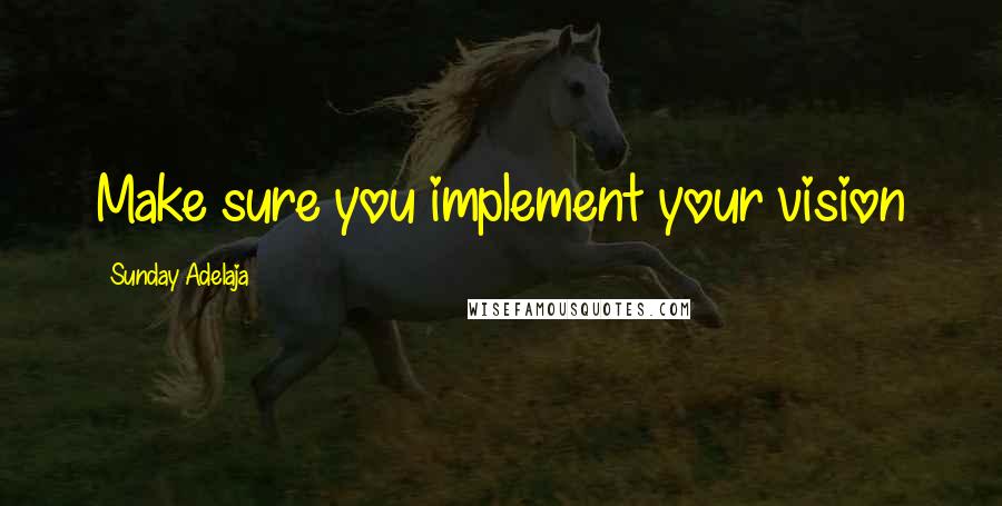 Sunday Adelaja Quotes: Make sure you implement your vision