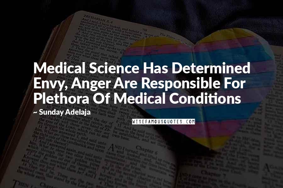 Sunday Adelaja Quotes: Medical Science Has Determined Envy, Anger Are Responsible For Plethora Of Medical Conditions