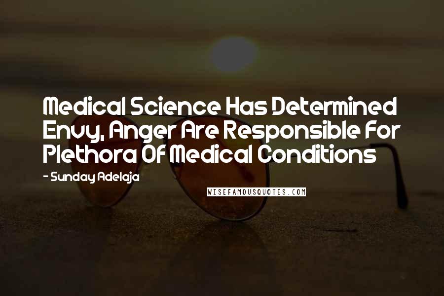 Sunday Adelaja Quotes: Medical Science Has Determined Envy, Anger Are Responsible For Plethora Of Medical Conditions