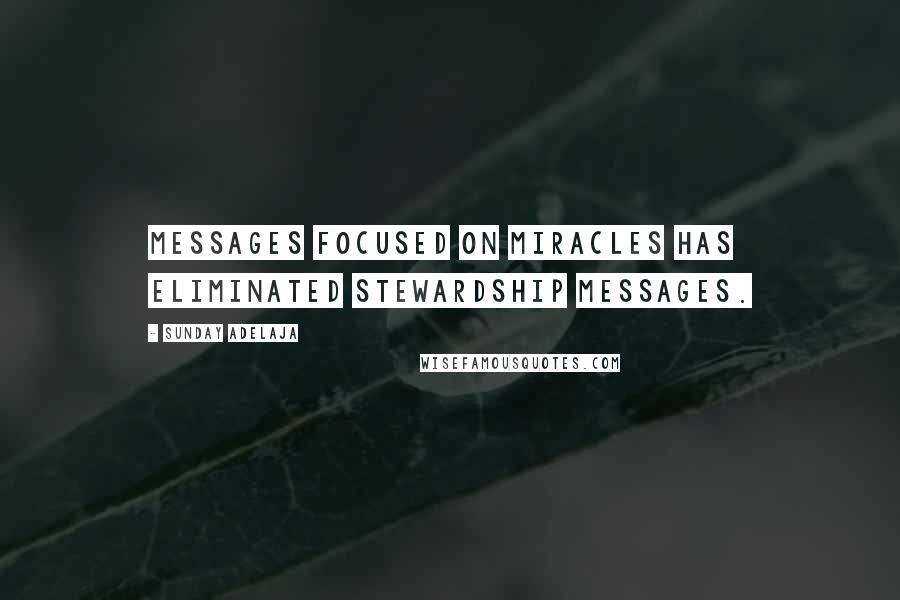 Sunday Adelaja Quotes: Messages focused on miracles has eliminated stewardship messages.