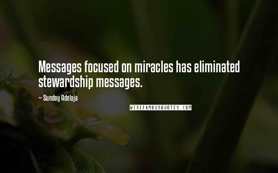 Sunday Adelaja Quotes: Messages focused on miracles has eliminated stewardship messages.