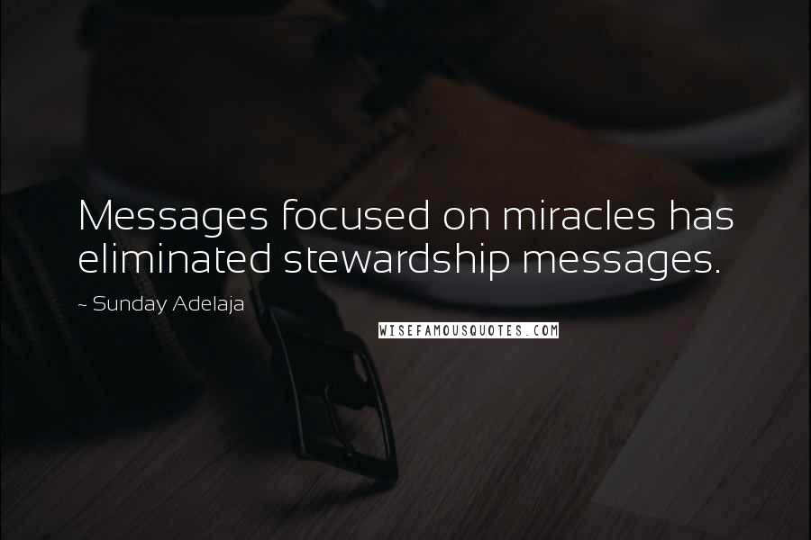 Sunday Adelaja Quotes: Messages focused on miracles has eliminated stewardship messages.