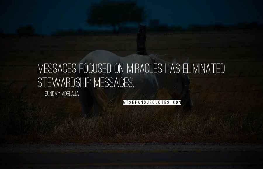 Sunday Adelaja Quotes: Messages focused on miracles has eliminated stewardship messages.