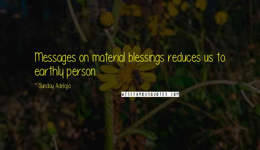 Sunday Adelaja Quotes: Messages on material blessings reduces us to earthly person.