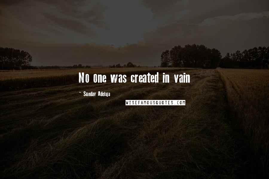 Sunday Adelaja Quotes: No one was created in vain