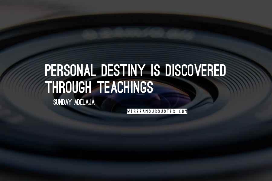 Sunday Adelaja Quotes: Personal destiny is discovered through teachings