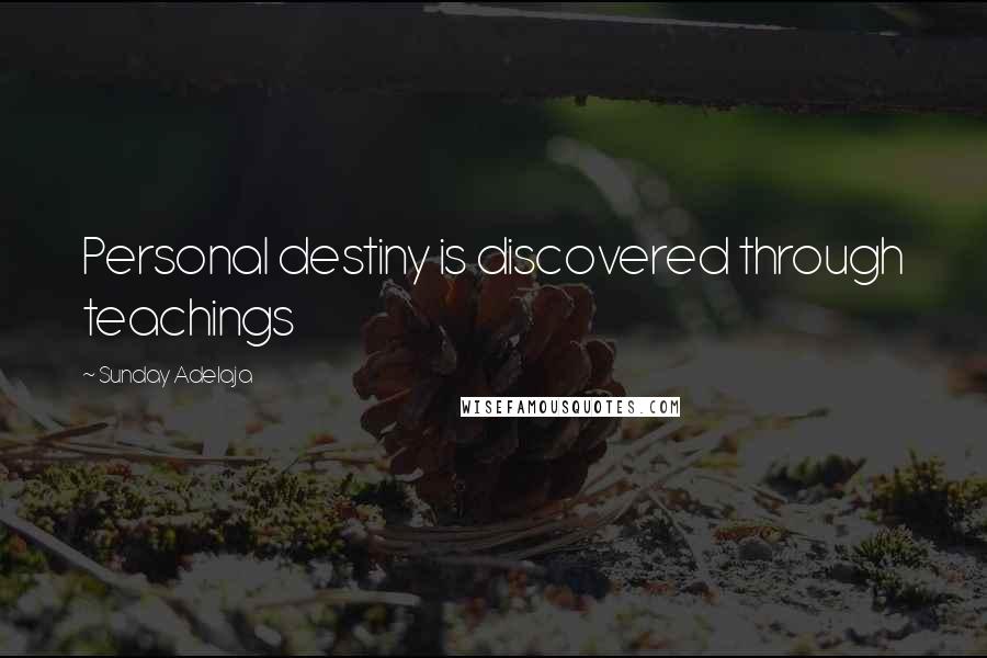 Sunday Adelaja Quotes: Personal destiny is discovered through teachings