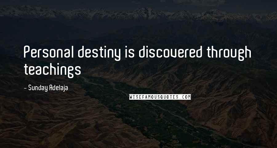Sunday Adelaja Quotes: Personal destiny is discovered through teachings