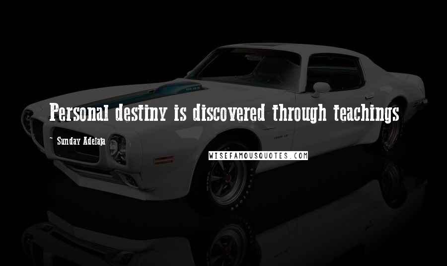Sunday Adelaja Quotes: Personal destiny is discovered through teachings