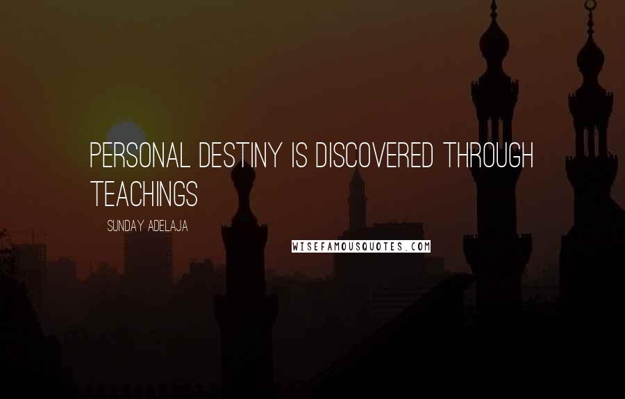 Sunday Adelaja Quotes: Personal destiny is discovered through teachings