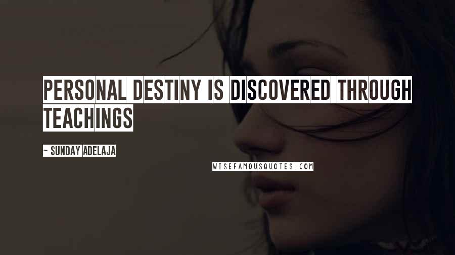 Sunday Adelaja Quotes: Personal destiny is discovered through teachings