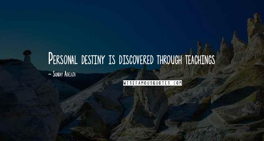 Sunday Adelaja Quotes: Personal destiny is discovered through teachings