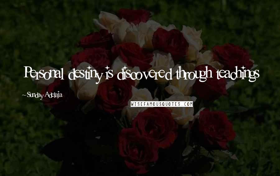 Sunday Adelaja Quotes: Personal destiny is discovered through teachings