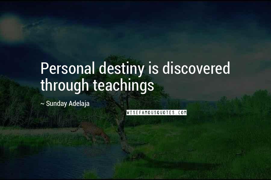 Sunday Adelaja Quotes: Personal destiny is discovered through teachings