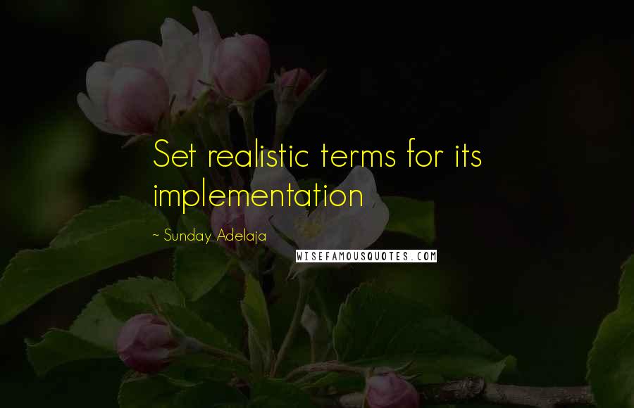 Sunday Adelaja Quotes: Set realistic terms for its implementation