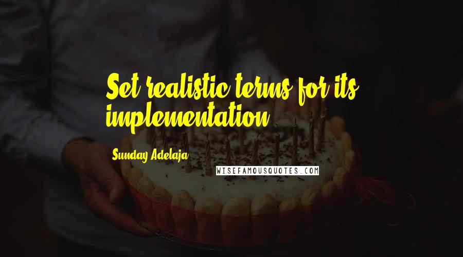 Sunday Adelaja Quotes: Set realistic terms for its implementation