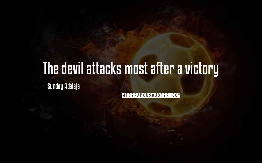 Sunday Adelaja Quotes: The devil attacks most after a victory