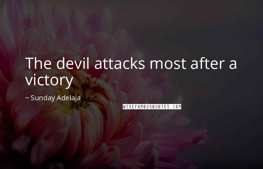 Sunday Adelaja Quotes: The devil attacks most after a victory