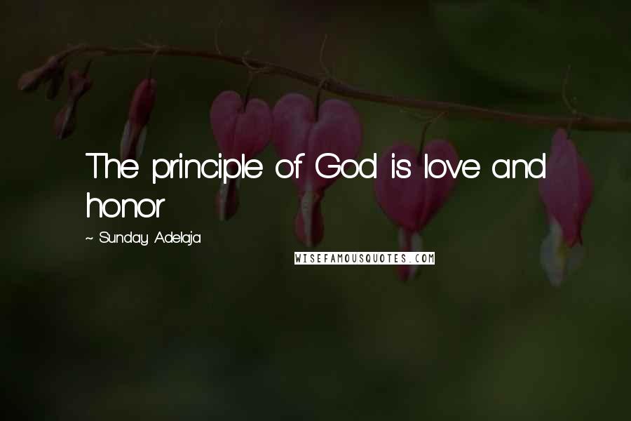 Sunday Adelaja Quotes: The principle of God is love and honor