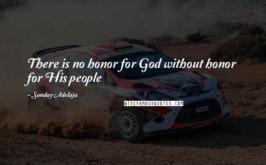 Sunday Adelaja Quotes: There is no honor for God without honor for His people