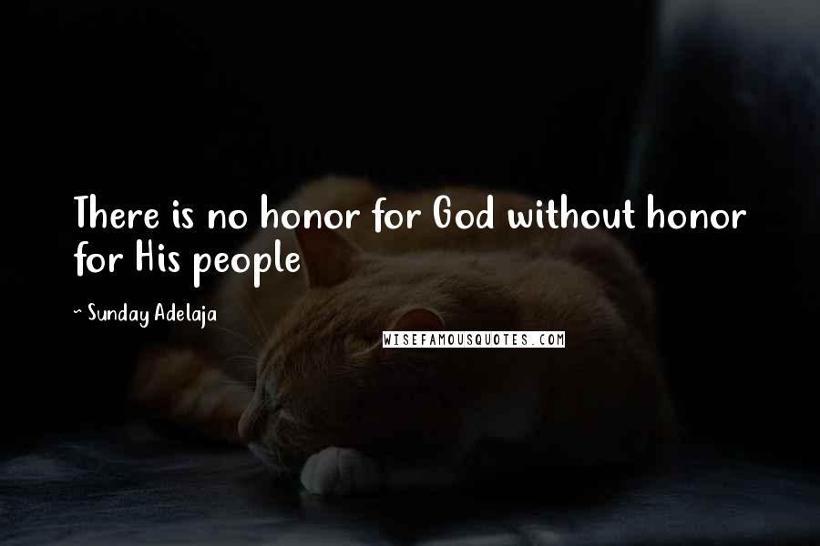Sunday Adelaja Quotes: There is no honor for God without honor for His people