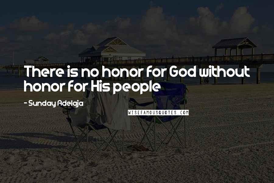 Sunday Adelaja Quotes: There is no honor for God without honor for His people