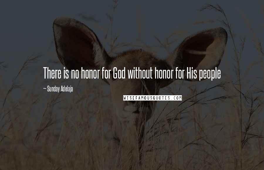 Sunday Adelaja Quotes: There is no honor for God without honor for His people