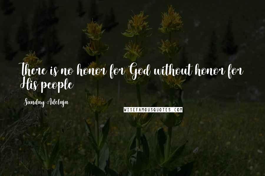 Sunday Adelaja Quotes: There is no honor for God without honor for His people