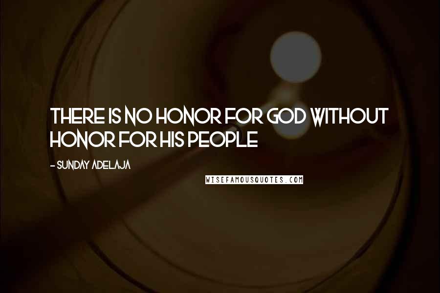 Sunday Adelaja Quotes: There is no honor for God without honor for His people