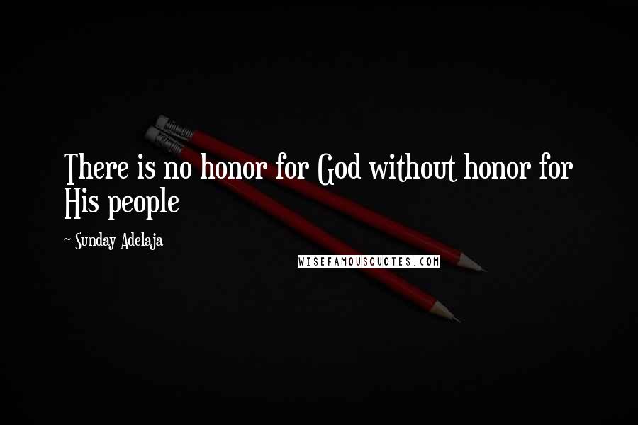 Sunday Adelaja Quotes: There is no honor for God without honor for His people