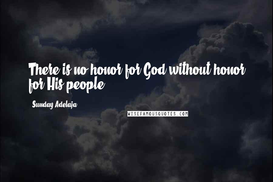 Sunday Adelaja Quotes: There is no honor for God without honor for His people