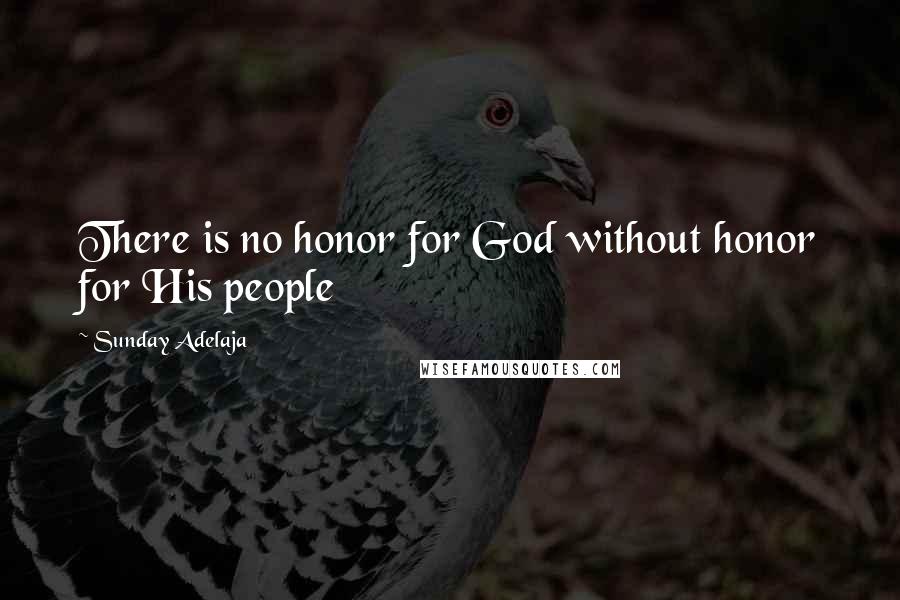 Sunday Adelaja Quotes: There is no honor for God without honor for His people