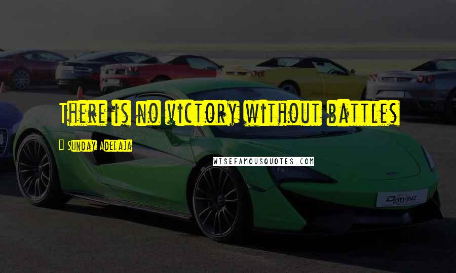 Sunday Adelaja Quotes: There is no victory without battles