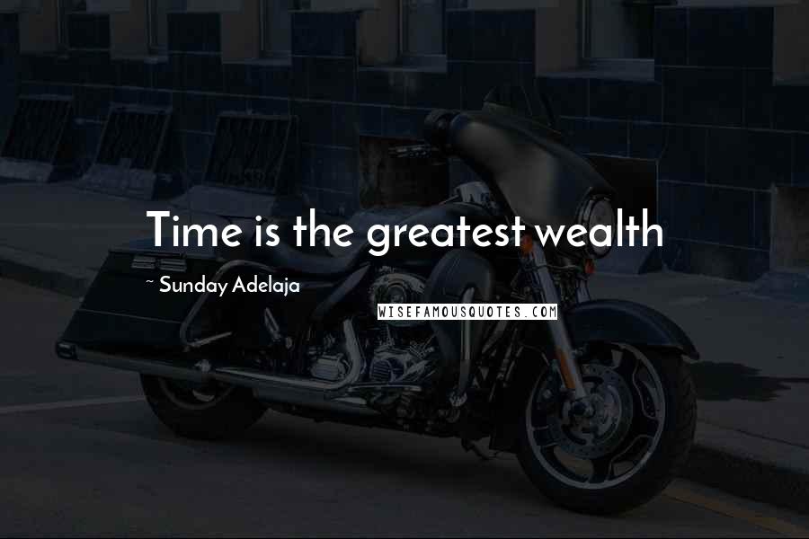 Sunday Adelaja Quotes: Time is the greatest wealth